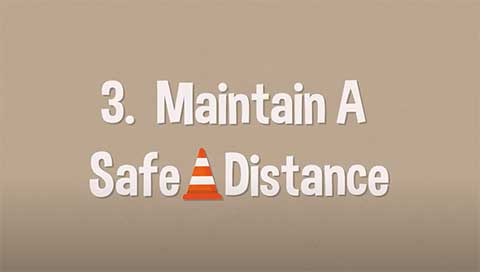 Maintain a safe distance