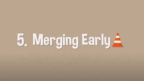 Merging early