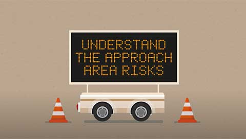 Understand the approach area risks